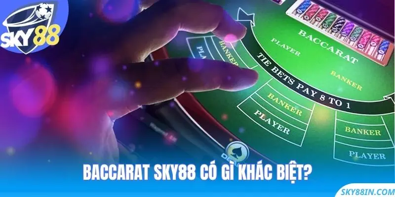 Baccarat Sky88 có gì khác biệt?
