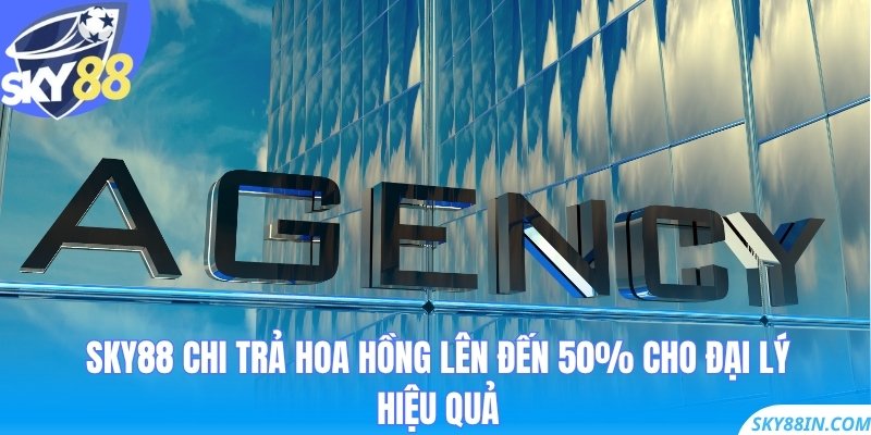 Sky88 chi trả hoa hồng lên đến 50% cho đại lý hiệu quả