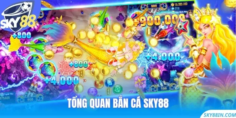 Tổng quan bắn cá Sky88